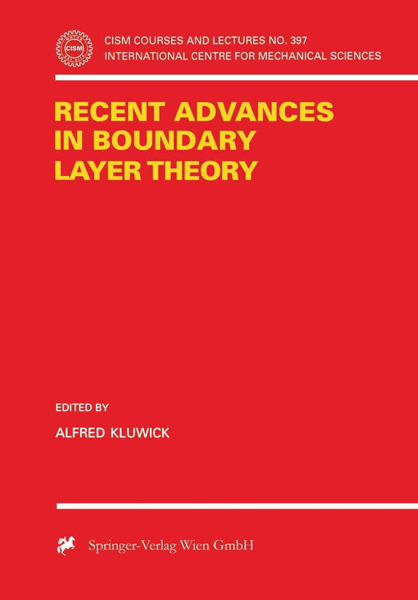 Titlebook: Recent Advances in Boundary Layer Theory; Alfred Kluwick Conference proceedings 1998 Springer-Verlag Wien 1998 Fluid Mechanics.Strömungsle Titlebook: Recent Advances in Boundary Layer Theory; Alfred Kluwick Conference proceedings 1998 Springer-Verlag Wien 1998 Fluid Mechanics.Strömungsle