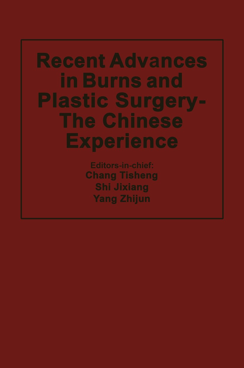 Titlebook: Recent Advances in Burns and Plastic Surgery — The Chinese Experience; Tisheng Chang,Jixiang Shi,Zhijun Yang Book 1985 MTP Press Limited 1 Titlebook: Recent Advances in Burns and Plastic Surgery — The Chinese Experience; Tisheng Chang,Jixiang Shi,Zhijun Yang Book 1985 MTP Press Limited 1