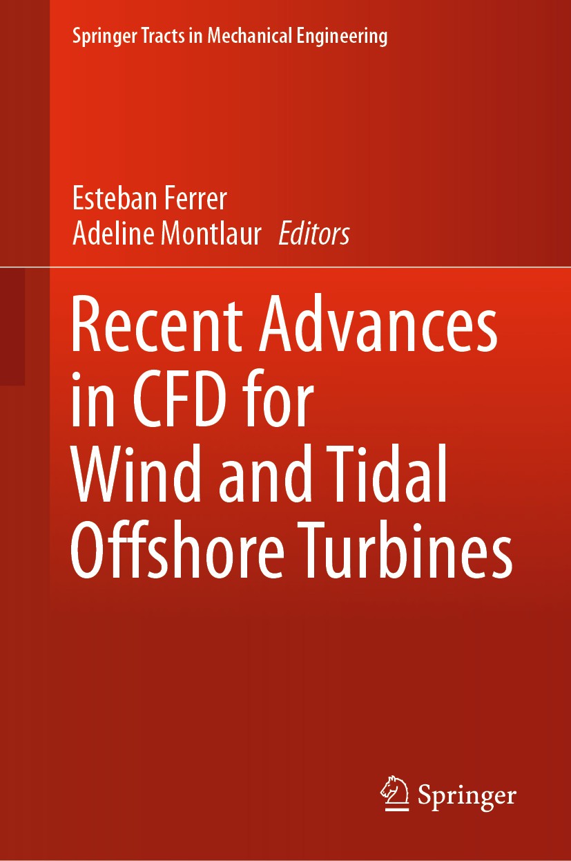 Titlebook: Recent Advances in CFD for Wind and Tidal Offshore Turbines; Esteban Ferrer,Adeline Montlaur Book 2019 Springer Nature Switzerland AG 2019 Titlebook: Recent Advances in CFD for Wind and Tidal Offshore Turbines; Esteban Ferrer,Adeline Montlaur Book 2019 Springer Nature Switzerland AG 2019