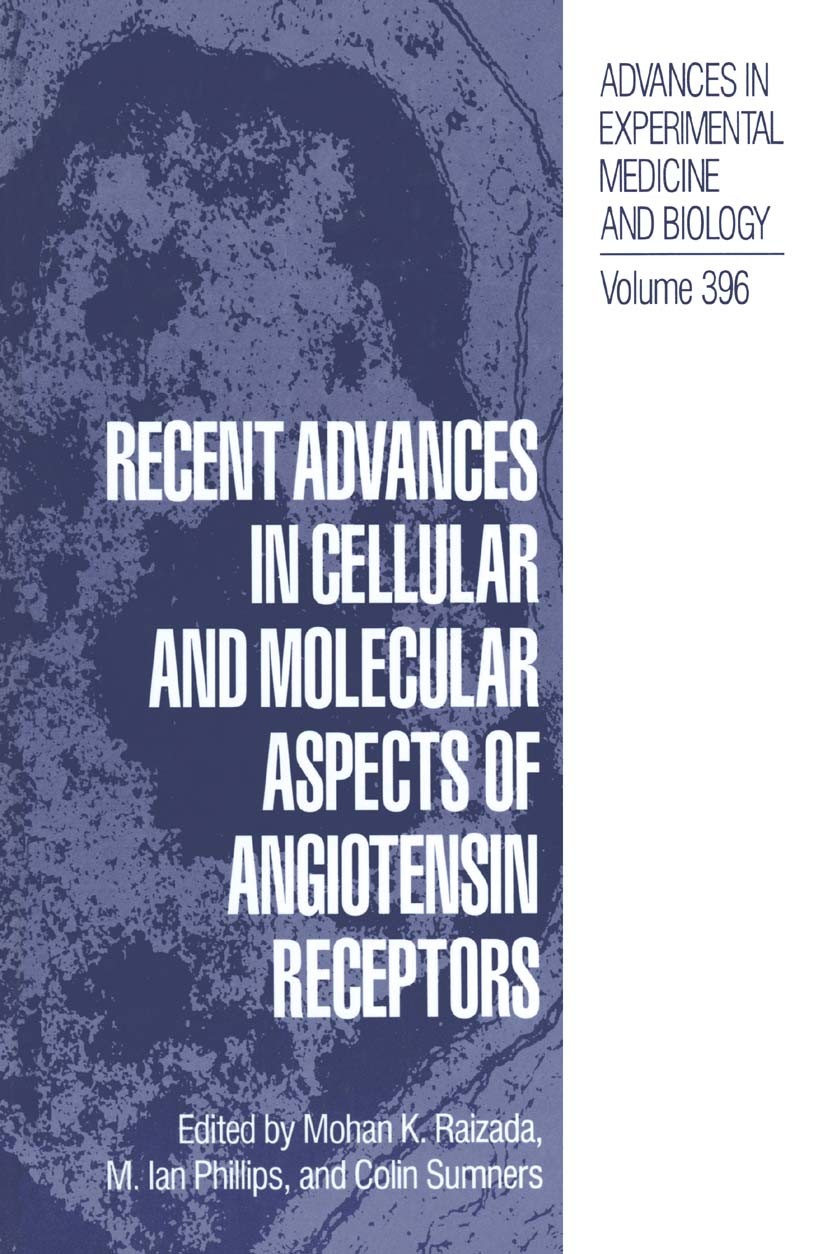 Titlebook: Recent Advances in Cellular and Molecular Aspects of Angiotensin Receptors; Mohan K. Raizada,M. Ian Phillips,Colin Sumners Book 1996 The E Titlebook: Recent Advances in Cellular and Molecular Aspects of Angiotensin Receptors; Mohan K. Raizada,M. Ian Phillips,Colin Sumners Book 1996 The E