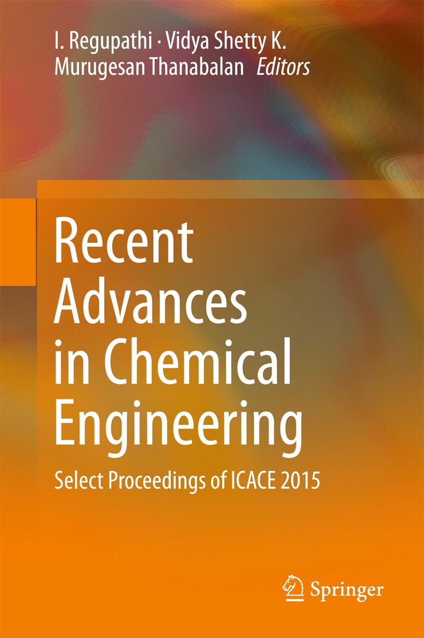 Titlebook: Recent Advances in Chemical Engineering; Select Proceedings o I Regupathi,Vidya Shetty K,Murugesan Thanabalan Conference proceedings 2016 S Titlebook: Recent Advances in Chemical Engineering; Select Proceedings o I Regupathi,Vidya Shetty K,Murugesan Thanabalan Conference proceedings 2016 S