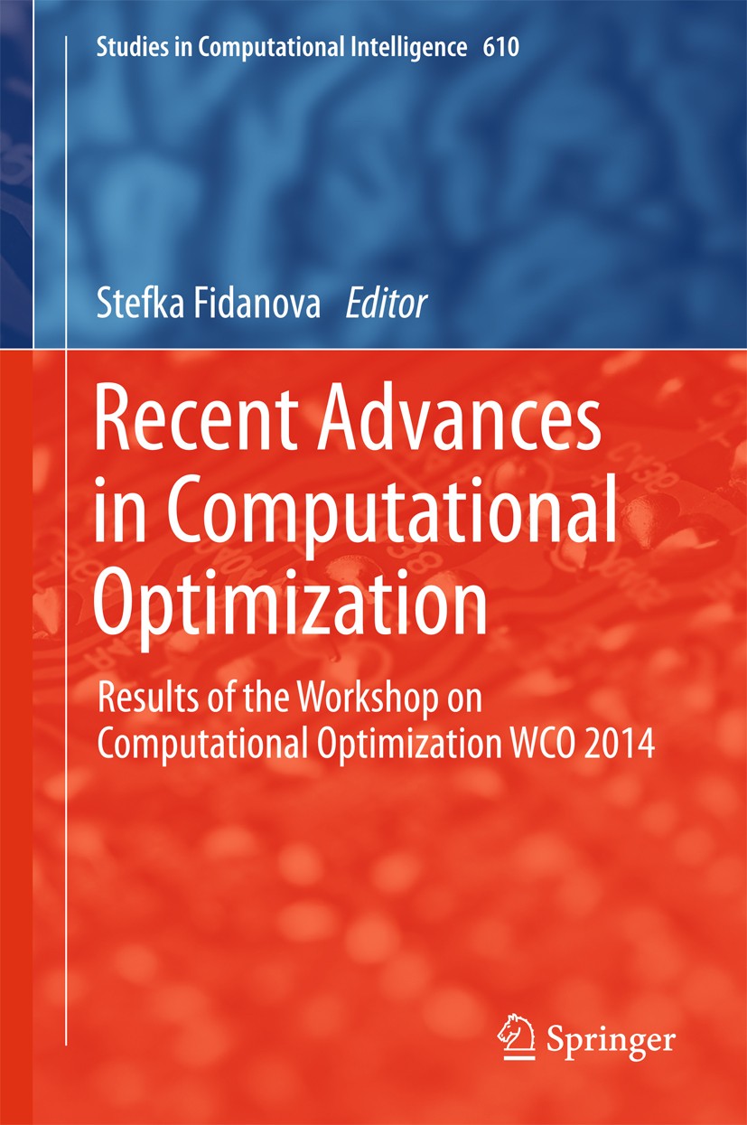 Titlebook: Recent Advances in Computational Optimization; Results of the Works Stefka Fidanova Book 2016 Springer International Publishing Switzerland Titlebook: Recent Advances in Computational Optimization; Results of the Works Stefka Fidanova Book 2016 Springer International Publishing Switzerland