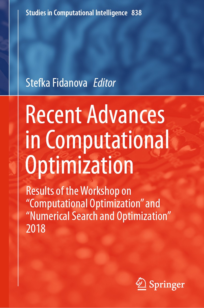 Titlebook: Recent Advances in Computational Optimization; Results of the Works Stefka Fidanova Book 2020 Springer Nature Switzerland AG 2020 Computati Titlebook: Recent Advances in Computational Optimization; Results of the Works Stefka Fidanova Book 2020 Springer Nature Switzerland AG 2020 Computati
