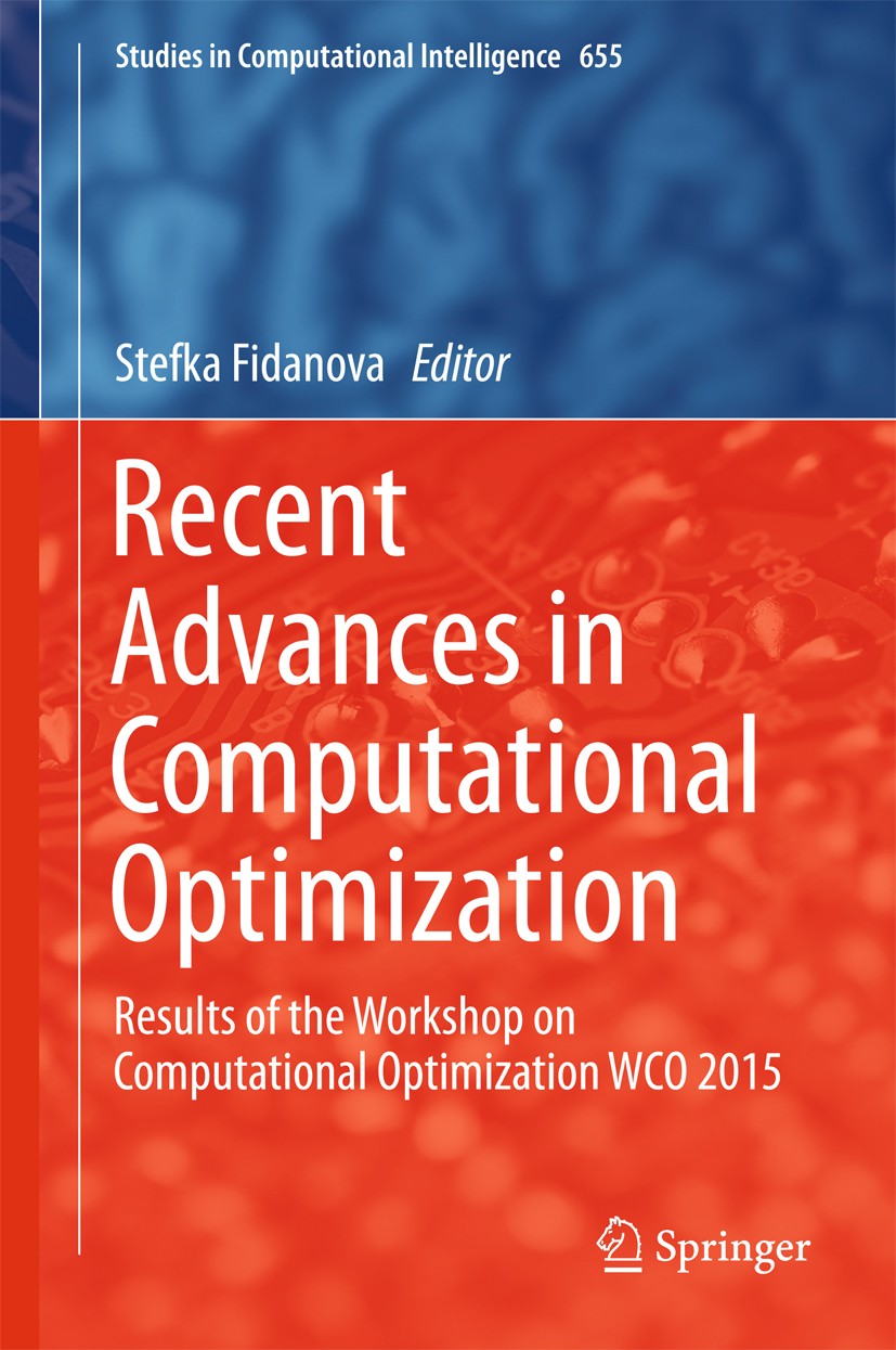 Titlebook: Recent Advances in Computational Optimization; Results of the Works Stefka Fidanova Book 2016 Springer International Publishing Switzerland Titlebook: Recent Advances in Computational Optimization; Results of the Works Stefka Fidanova Book 2016 Springer International Publishing Switzerland
