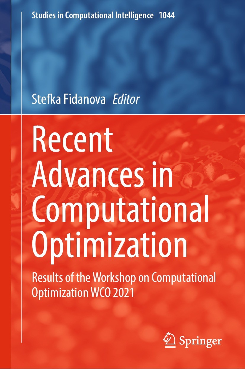 Titlebook: Recent Advances in Computational Optimization; Results of the Works Stefka Fidanova Book 2022 The Editor(s) (if applicable) and The Author( Titlebook: Recent Advances in Computational Optimization; Results of the Works Stefka Fidanova Book 2022 The Editor(s) (if applicable) and The Author(