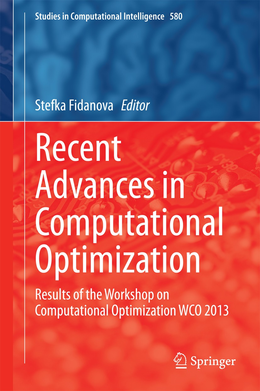 Titlebook: Recent Advances in Computational Optimization; Results of the Works Stefka Fidanova Book 2015 Springer International Publishing Switzerland Titlebook: Recent Advances in Computational Optimization; Results of the Works Stefka Fidanova Book 2015 Springer International Publishing Switzerland
