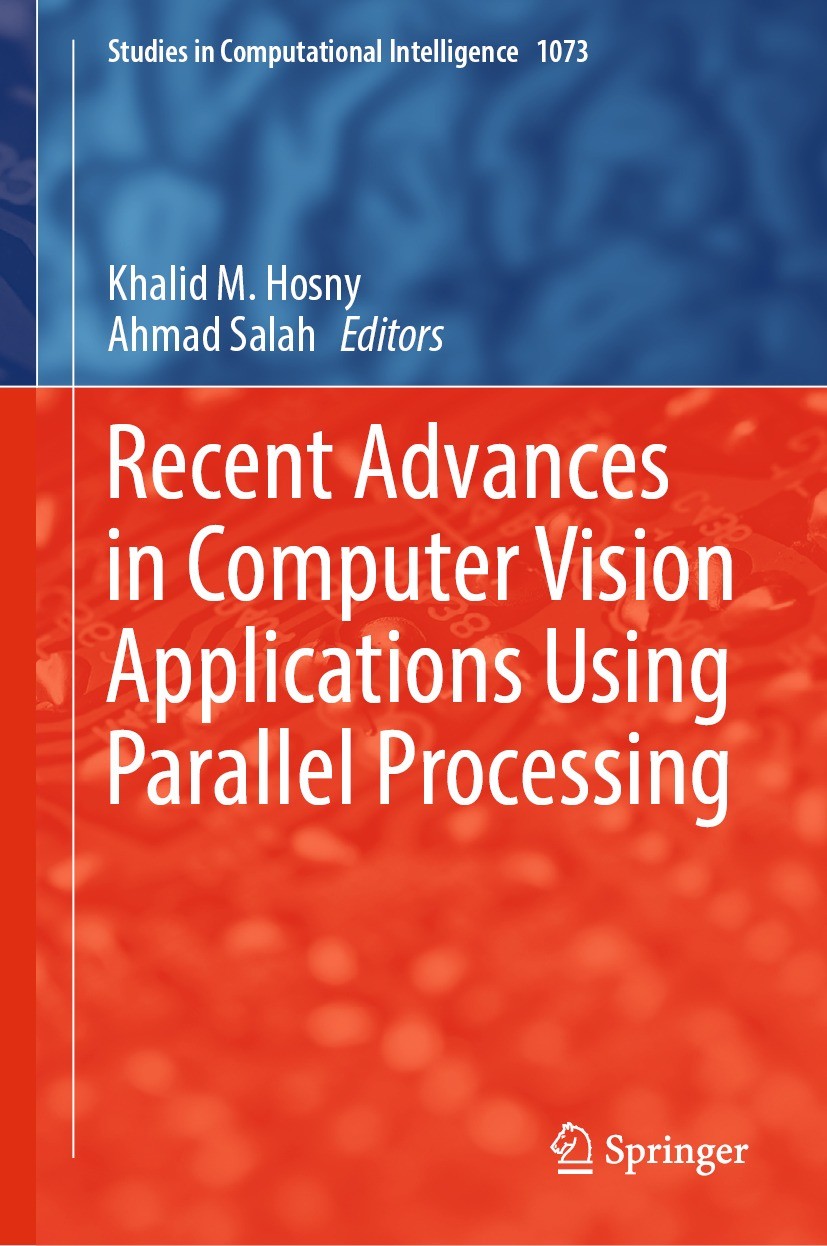 Titlebook: Recent Advances in Computer Vision Applications Using Parallel Processing; Khalid M. Hosny,Ahmad Salah Book 2023 The Editor(s) (if applica Titlebook: Recent Advances in Computer Vision Applications Using Parallel Processing; Khalid M. Hosny,Ahmad Salah Book 2023 The Editor(s) (if applica