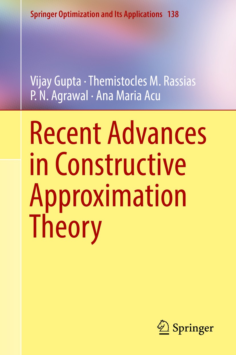 Titlebook: Recent Advances in Constructive Approximation Theory; Vijay Gupta,Themistocles M. Rassias,Ana Maria Acu Book 2018 Springer International P Titlebook: Recent Advances in Constructive Approximation Theory; Vijay Gupta,Themistocles M. Rassias,Ana Maria Acu Book 2018 Springer International P