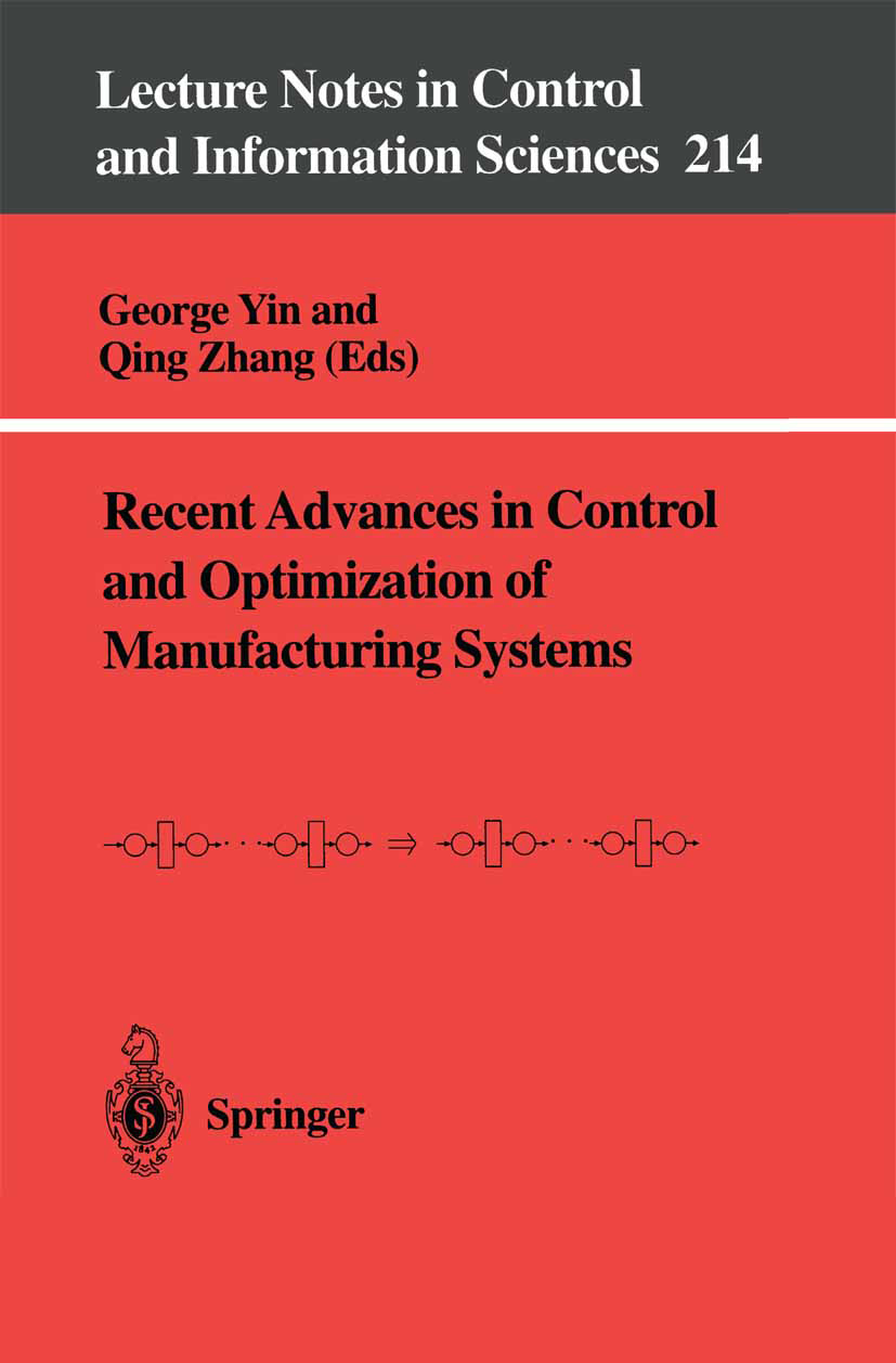 Titlebook: Recent Advances in Control and Optimization of Manufacturing Systems; George Yin (Dr),Qing Zhang (Dr) Conference proceedings 1996 Springer Titlebook: Recent Advances in Control and Optimization of Manufacturing Systems; George Yin (Dr),Qing Zhang (Dr) Conference proceedings 1996 Springer