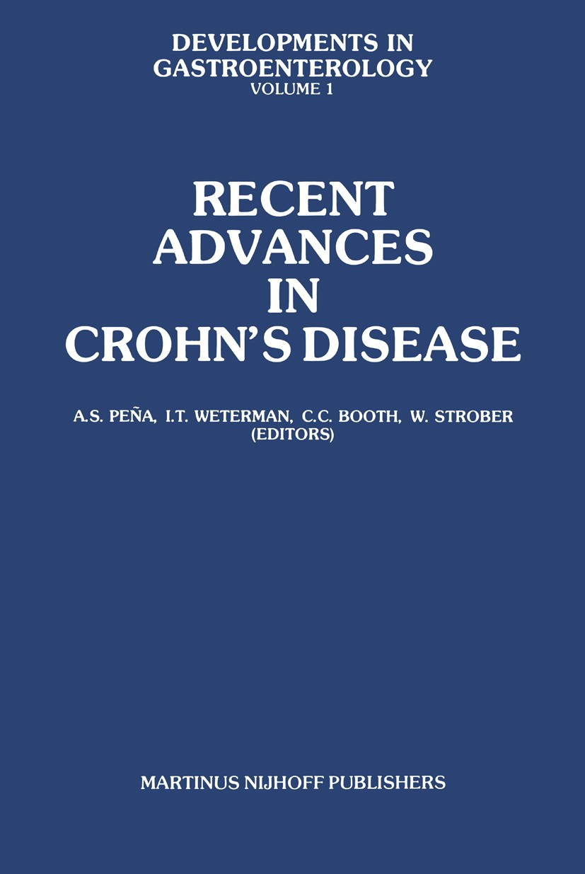 Titlebook: Recent Advances in Crohn’s Disease; Proceedings of the 2 A. S. Peña,Irene T. Weterman,W. Strober Conference proceedings 1981 Martinus Nijho Titlebook: Recent Advances in Crohn’s Disease; Proceedings of the 2 A. S. Peña,Irene T. Weterman,W. Strober Conference proceedings 1981 Martinus Nijho