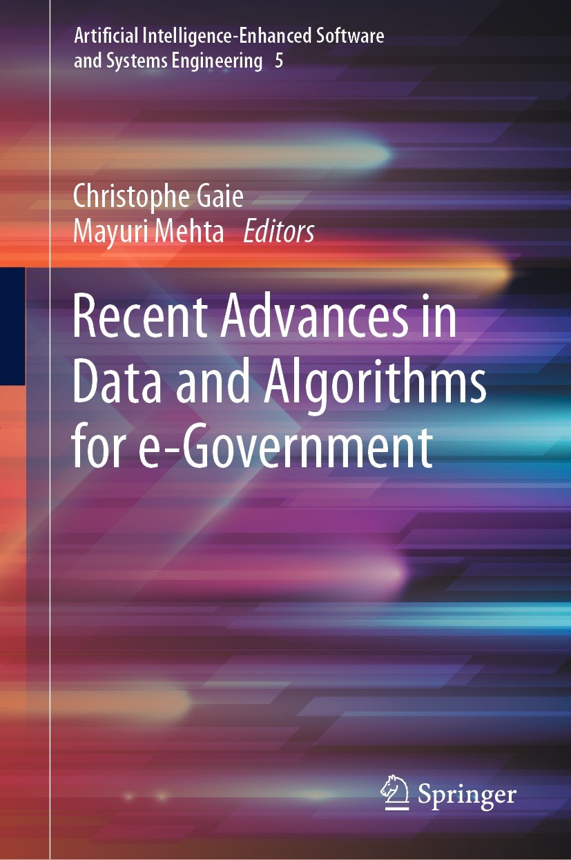 Titlebook: Recent Advances in Data and Algorithms for e-Government; Christophe Gaie,Mayuri Mehta Book 2023 The Editor(s) (if applicable) and The Auth Titlebook: Recent Advances in Data and Algorithms for e-Government; Christophe Gaie,Mayuri Mehta Book 2023 The Editor(s) (if applicable) and The Auth