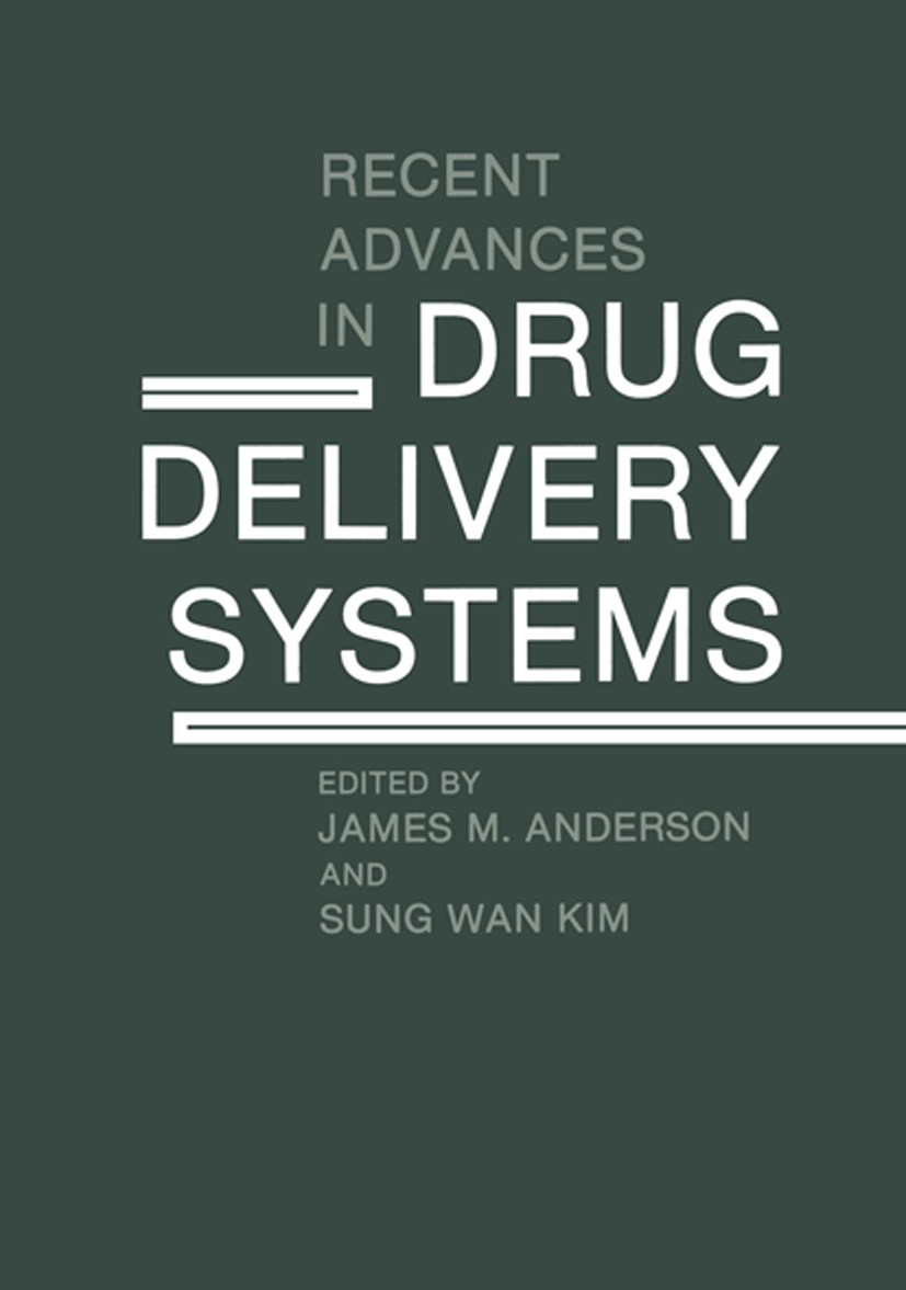 Titlebook: Recent Advances in Drug Delivery Systems; James M. Anderson,Sung Wan Kim Book 1984 Plenum Press, New York 1984 Insulin.Motivation.antibiot Titlebook: Recent Advances in Drug Delivery Systems; James M. Anderson,Sung Wan Kim Book 1984 Plenum Press, New York 1984 Insulin.Motivation.antibiot