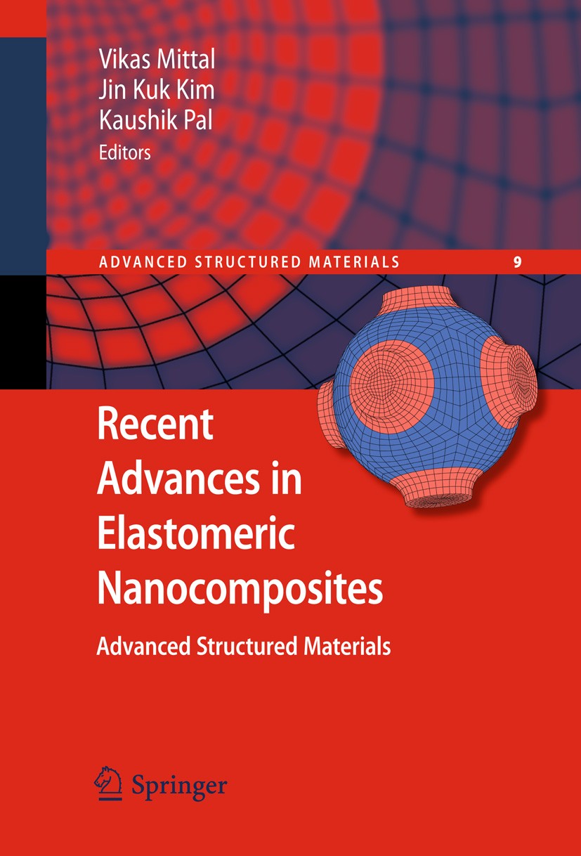 Titlebook: Recent Advances in Elastomeric Nanocomposites; Vikas Mittal,Jin Kuk Kim,Kaushik Pal Book 2011 Springer-Verlag Berlin Heidelberg 2011 Fille Titlebook: Recent Advances in Elastomeric Nanocomposites; Vikas Mittal,Jin Kuk Kim,Kaushik Pal Book 2011 Springer-Verlag Berlin Heidelberg 2011 Fille