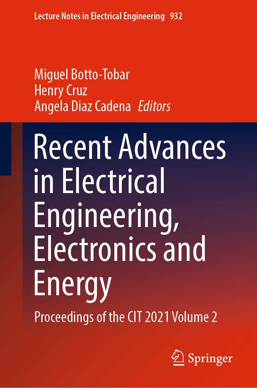 Titlebook: Recent Advances in Electrical Engineering, Electronics and Energy; Proceedings of the C Miguel Botto-Tobar,Henry Cruz,Angela Diaz Cadena Co Titlebook: Recent Advances in Electrical Engineering, Electronics and Energy; Proceedings of the C Miguel Botto-Tobar,Henry Cruz,Angela Diaz Cadena Co