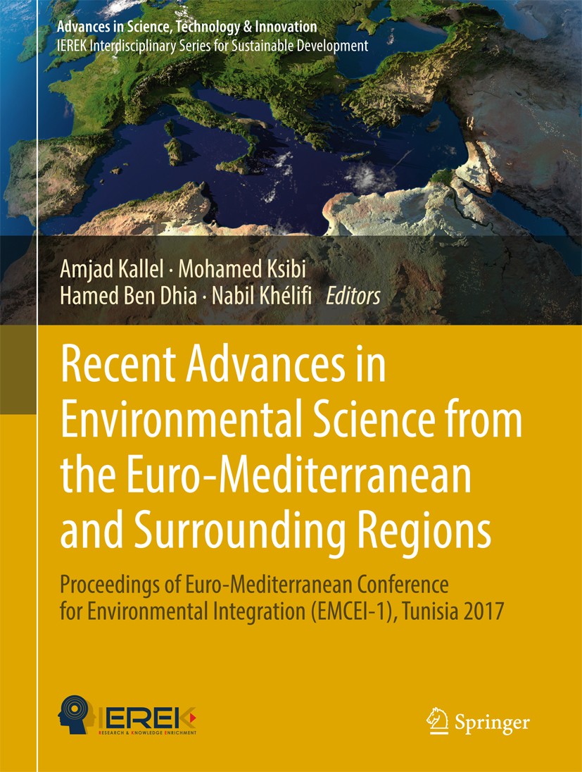 Titlebook: Recent Advances in Environmental Science from the Euro-Mediterranean and Surrounding Regions; Proceedings of Euro- Amjad Kallel,Mohamed Ksi Titlebook: Recent Advances in Environmental Science from the Euro-Mediterranean and Surrounding Regions; Proceedings of Euro- Amjad Kallel,Mohamed Ksi