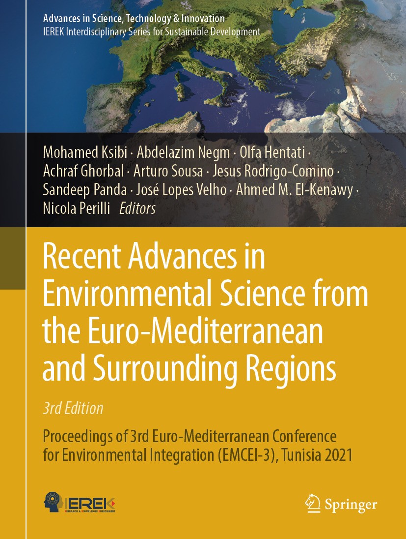 Titlebook: Recent Advances in Environmental Science from the Euro-Mediterranean and Surrounding Regions (3rd Ed; Proceedings of 3rd E Mohamed Ksibi,Ab Titlebook: Recent Advances in Environmental Science from the Euro-Mediterranean and Surrounding Regions (3rd Ed; Proceedings of 3rd E Mohamed Ksibi,Ab