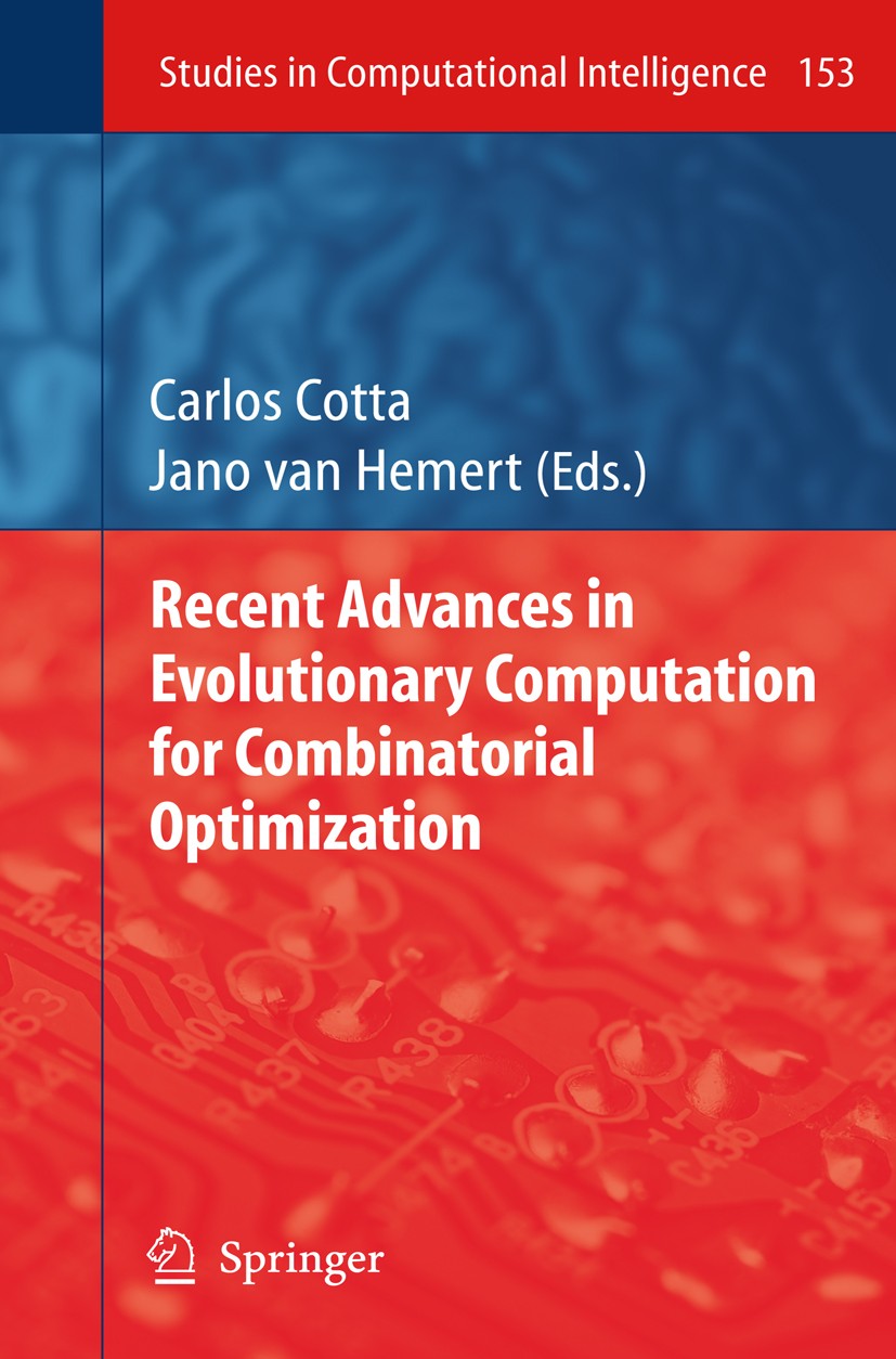 Titlebook: Recent Advances in Evolutionary Computation for Combinatorial Optimization; Carlos Cotta,Jano Hemert Book 2008 Springer-Verlag Berlin Heid Titlebook: Recent Advances in Evolutionary Computation for Combinatorial Optimization; Carlos Cotta,Jano Hemert Book 2008 Springer-Verlag Berlin Heid