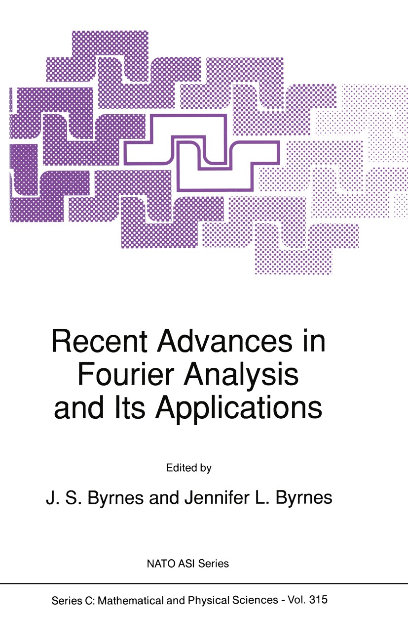 Titlebook: Recent Advances in Fourier Analysis and Its Applications; J. S. Byrnes,Jennifer L. Byrnes Book 1990 Kluwer Academic Publisher 1990 Fourier Titlebook: Recent Advances in Fourier Analysis and Its Applications; J. S. Byrnes,Jennifer L. Byrnes Book 1990 Kluwer Academic Publisher 1990 Fourier