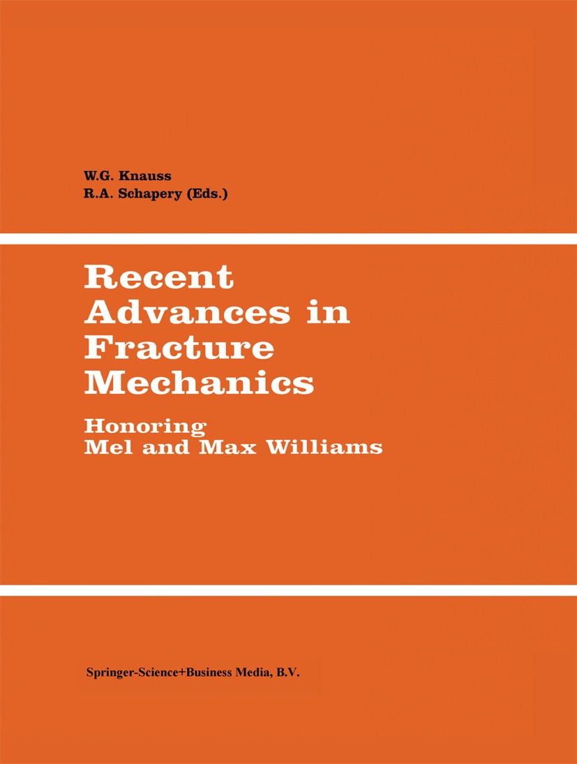 Titlebook: Recent Advances in Fracture Mechanics; Honoring Mel and Max W. G. Knauss,R. A. Schapery Book 1998 Springer Science+Business Media Dordrecht Titlebook: Recent Advances in Fracture Mechanics; Honoring Mel and Max W. G. Knauss,R. A. Schapery Book 1998 Springer Science+Business Media Dordrecht