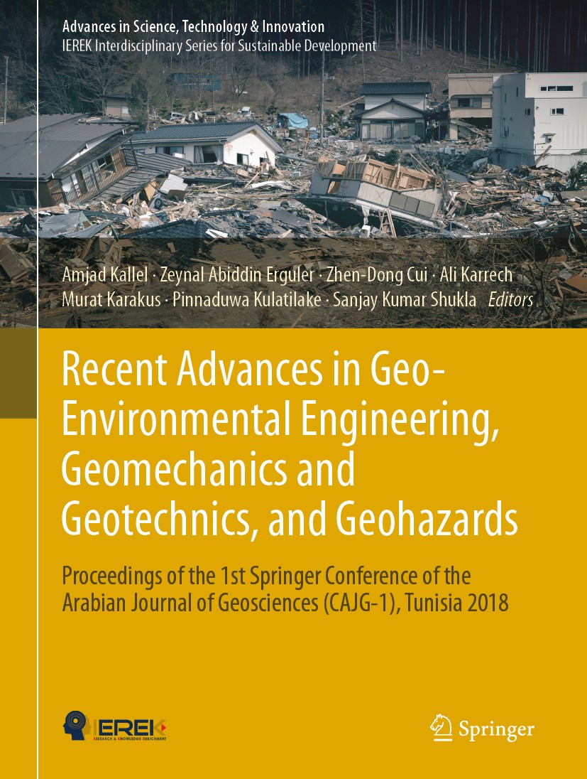 Titlebook: Recent Advances in Geo-Environmental Engineering, Geomechanics and Geotechnics, and Geohazards; Proceedings of the 1 Amjad Kallel,Zeynal Ab Titlebook: Recent Advances in Geo-Environmental Engineering, Geomechanics and Geotechnics, and Geohazards; Proceedings of the 1 Amjad Kallel,Zeynal Ab