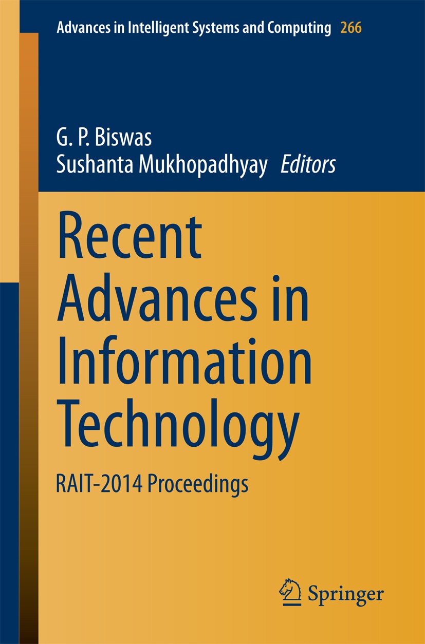 Titlebook: Recent Advances in Information Technology; RAIT-2014 Proceeding G. P. Biswas,Sushanta Mukhopadhyay Conference proceedings 2014 Springer Ind Titlebook: Recent Advances in Information Technology; RAIT-2014 Proceeding G. P. Biswas,Sushanta Mukhopadhyay Conference proceedings 2014 Springer Ind