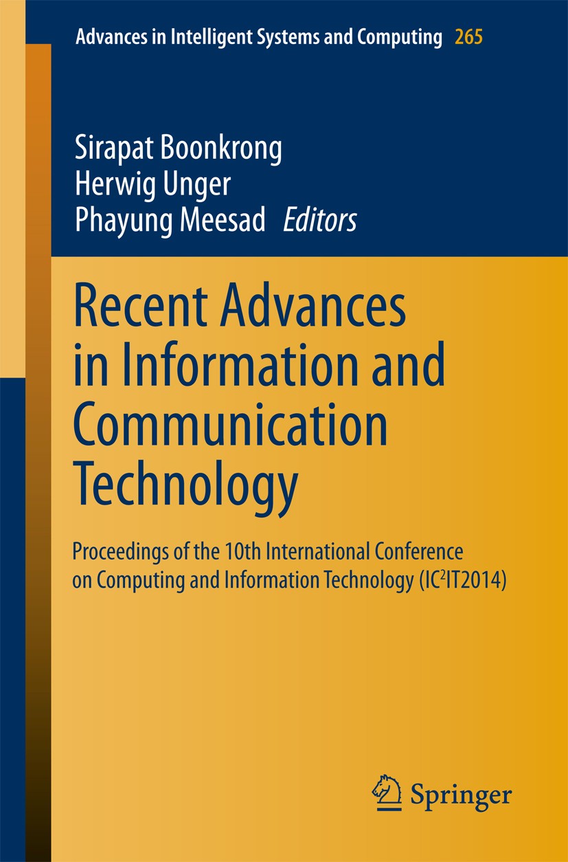 Titlebook: Recent Advances in Information and Communication Technology; Proceedings of the 1 Sirapat Boonkrong,Herwig Unger,Phayung Meesad Conference Titlebook: Recent Advances in Information and Communication Technology; Proceedings of the 1 Sirapat Boonkrong,Herwig Unger,Phayung Meesad Conference