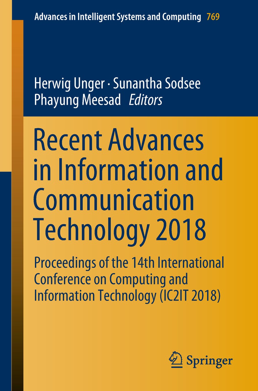 Titlebook: Recent Advances in Information and Communication Technology 2018; Proceedings of the 1 Herwig Unger,Sunantha Sodsee,Phayung Meesad Conferen Titlebook: Recent Advances in Information and Communication Technology 2018; Proceedings of the 1 Herwig Unger,Sunantha Sodsee,Phayung Meesad Conferen