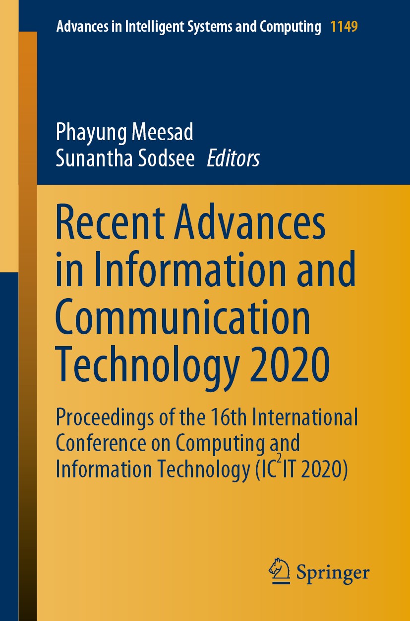 Titlebook: Recent Advances in Information and Communication Technology 2020; Proceedings of the 1 Phayung Meesad,Sunantha Sodsee Conference proceeding Titlebook: Recent Advances in Information and Communication Technology 2020; Proceedings of the 1 Phayung Meesad,Sunantha Sodsee Conference proceeding