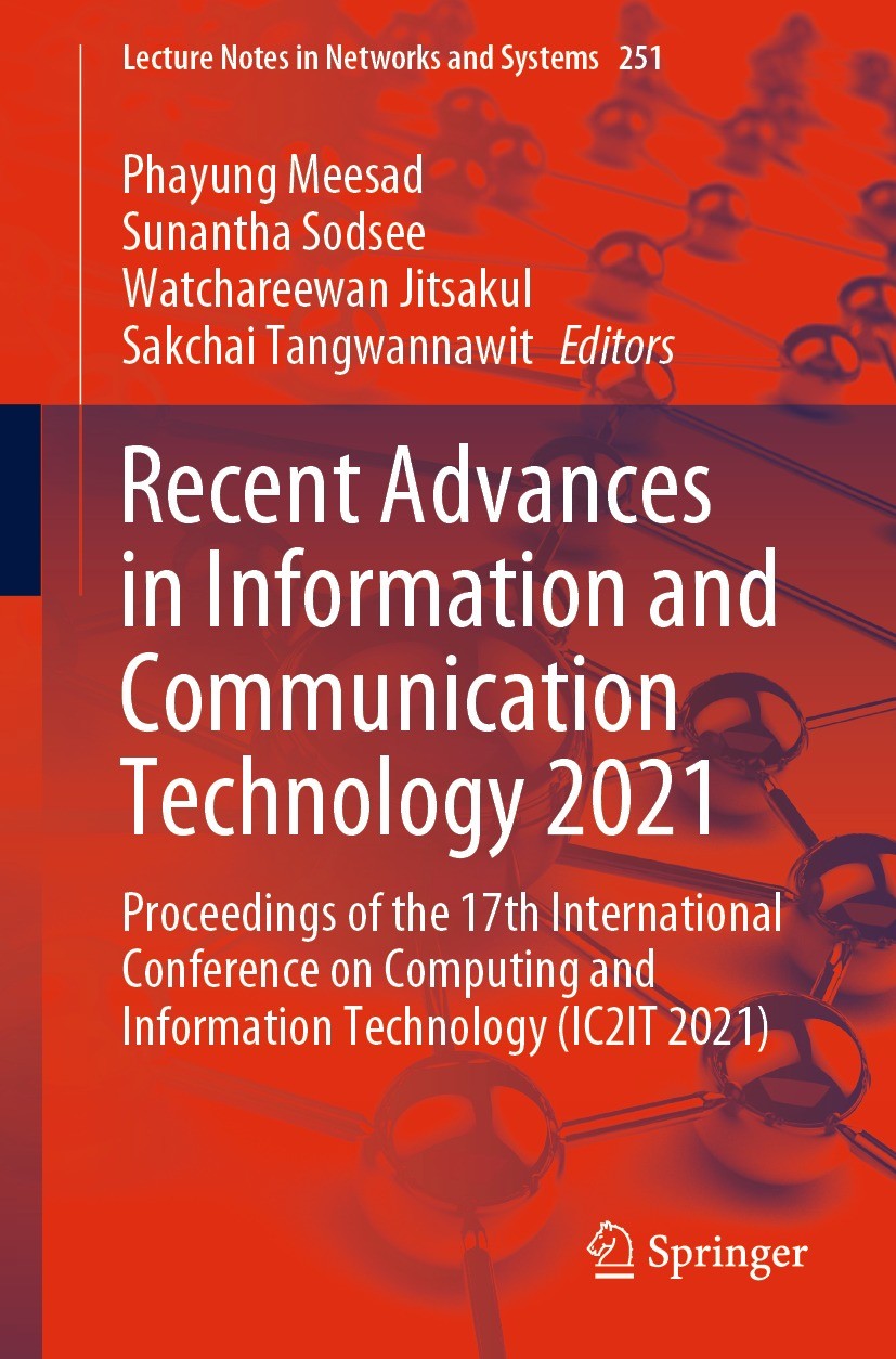 Titlebook: Recent Advances in Information and Communication Technology 2021; Proceedings of the 1 Phayung Meesad,Dr. Sunantha Sodsee,Sakchai Tangwan C Titlebook: Recent Advances in Information and Communication Technology 2021; Proceedings of the 1 Phayung Meesad,Dr. Sunantha Sodsee,Sakchai Tangwan C