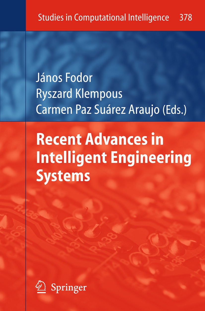 Titlebook: Recent Advances in Intelligent Engineering Systems; János Fodor,Ryszard Klempous,Carmen Paz Suárez Ara Book 2012 Springer Berlin Heidelber Titlebook: Recent Advances in Intelligent Engineering Systems; János Fodor,Ryszard Klempous,Carmen Paz Suárez Ara Book 2012 Springer Berlin Heidelber