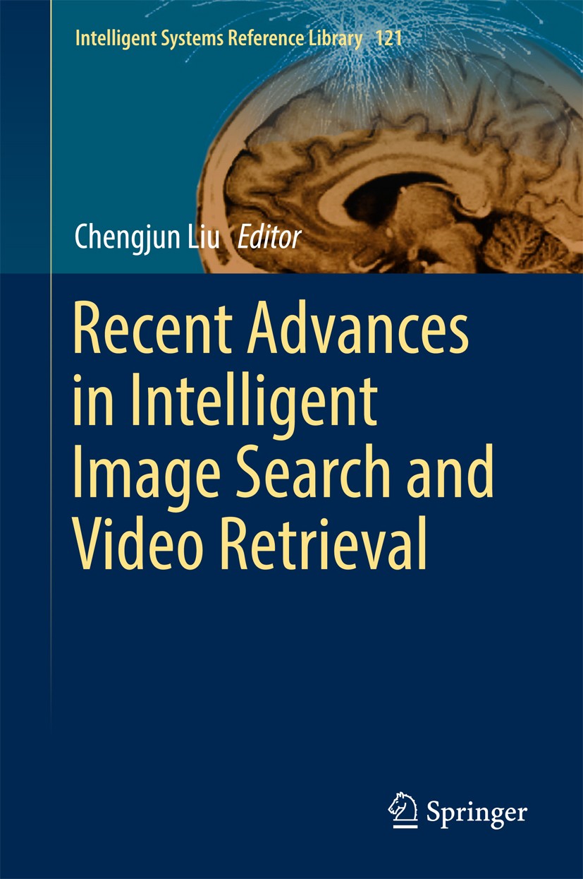 Titlebook: Recent Advances in Intelligent Image Search and Video Retrieval; Chengjun Liu Conference proceedings 2017 Springer International Publishin Titlebook: Recent Advances in Intelligent Image Search and Video Retrieval; Chengjun Liu Conference proceedings 2017 Springer International Publishin
