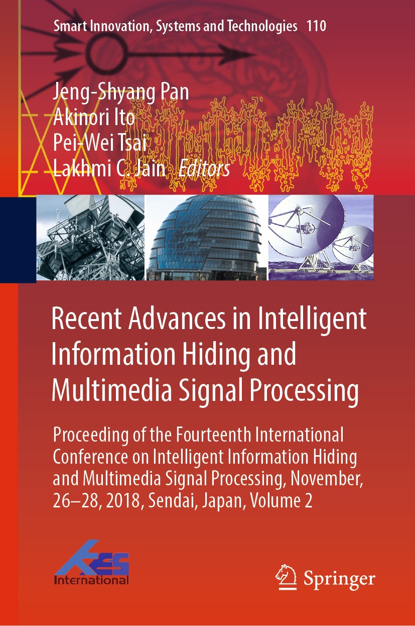 Titlebook: Recent Advances in Intelligent Information Hiding and Multimedia Signal Processing; Proceeding of the Fo Jeng-Shyang Pan,Akinori Ito,Lakhmi Titlebook: Recent Advances in Intelligent Information Hiding and Multimedia Signal Processing; Proceeding of the Fo Jeng-Shyang Pan,Akinori Ito,Lakhmi
