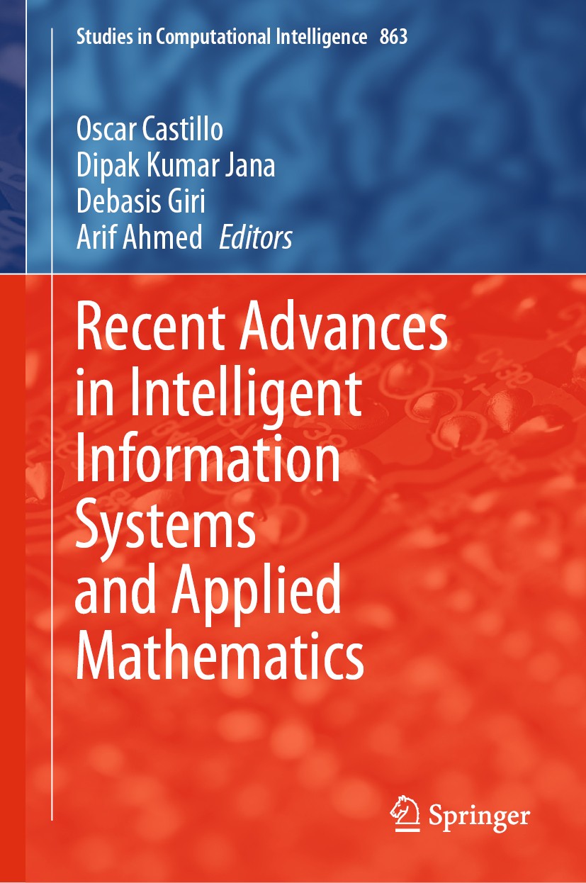 Titlebook: Recent Advances in Intelligent Information Systems and Applied Mathematics; Oscar Castillo,Dipak Kumar Jana,Arif Ahmed Conference proceedi Titlebook: Recent Advances in Intelligent Information Systems and Applied Mathematics; Oscar Castillo,Dipak Kumar Jana,Arif Ahmed Conference proceedi
