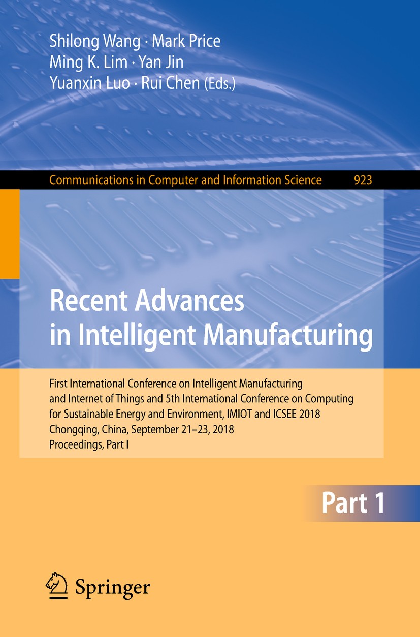 Titlebook: Recent Advances in Intelligent Manufacturing; First International Shilong Wang,Mark Price,Rui Chen Conference proceedings 2018 Springer Na Titlebook: Recent Advances in Intelligent Manufacturing; First International Shilong Wang,Mark Price,Rui Chen Conference proceedings 2018 Springer Na