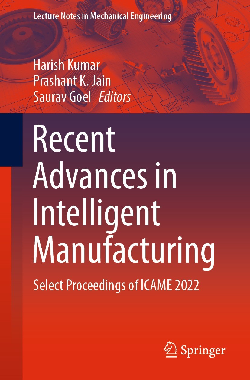 Titlebook: Recent Advances in Intelligent Manufacturing; Select Proceedings o Harish Kumar,Prashant K. Jain,Saurav Goel Conference proceedings 2023 Th Titlebook: Recent Advances in Intelligent Manufacturing; Select Proceedings o Harish Kumar,Prashant K. Jain,Saurav Goel Conference proceedings 2023 Th