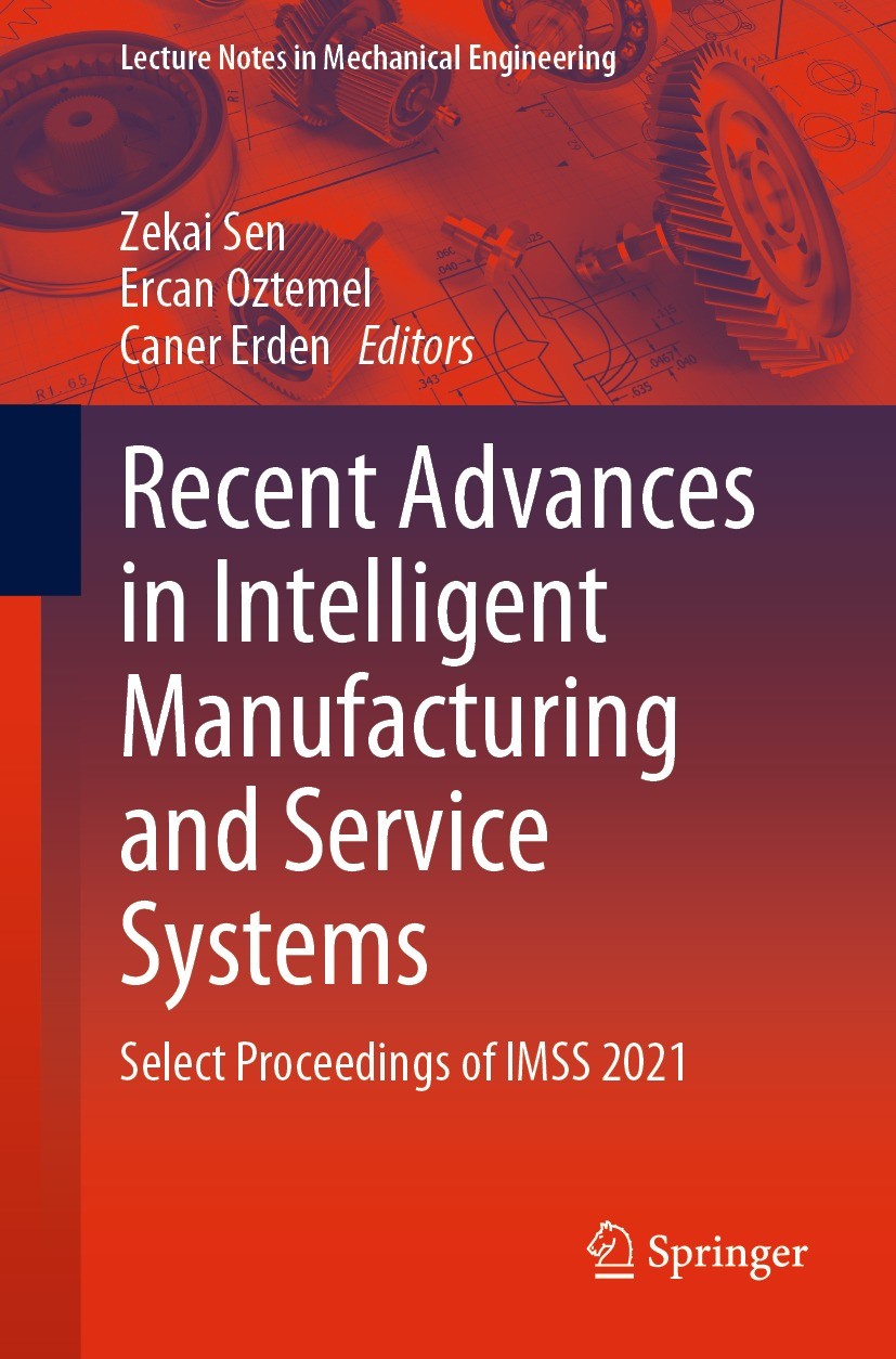 Titlebook: Recent Advances in Intelligent Manufacturing and Service Systems; Select Proceedings o Zekai Sen,Ercan Oztemel,Caner Erden Conference proce Titlebook: Recent Advances in Intelligent Manufacturing and Service Systems; Select Proceedings o Zekai Sen,Ercan Oztemel,Caner Erden Conference proce