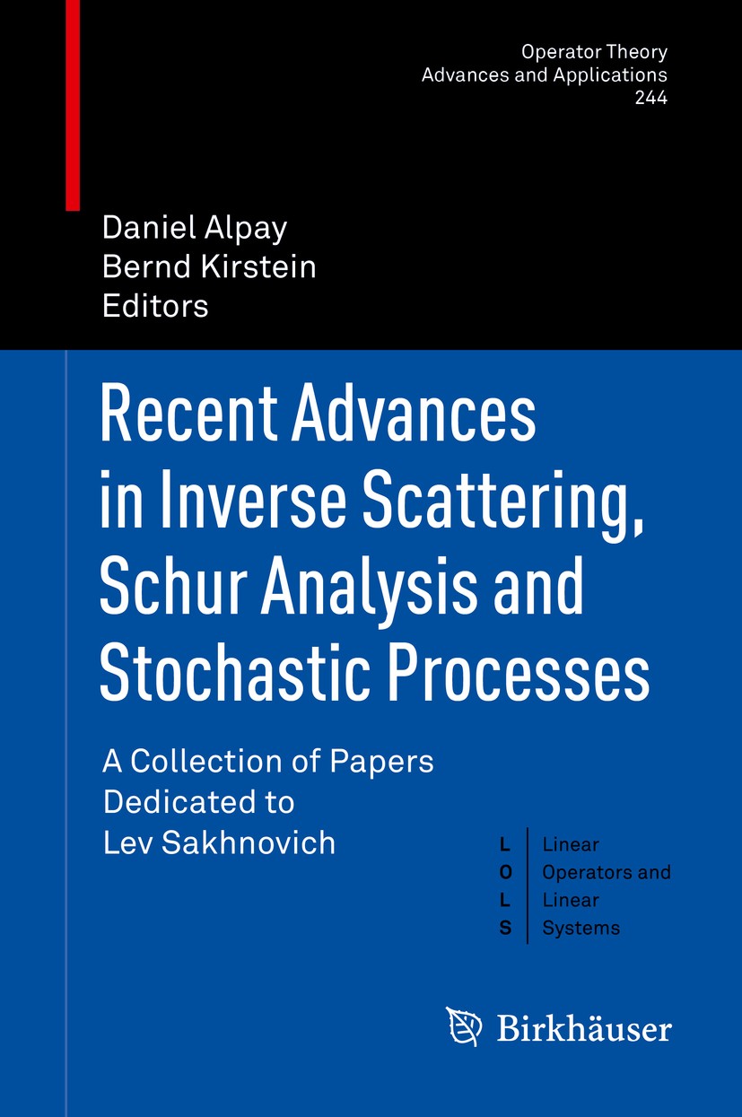 Titlebook: Recent Advances in Inverse Scattering, Schur Analysis and Stochastic Processes; A Collection of Pape Daniel Alpay,Bernd Kirstein Book 2015 Titlebook: Recent Advances in Inverse Scattering, Schur Analysis and Stochastic Processes; A Collection of Pape Daniel Alpay,Bernd Kirstein Book 2015