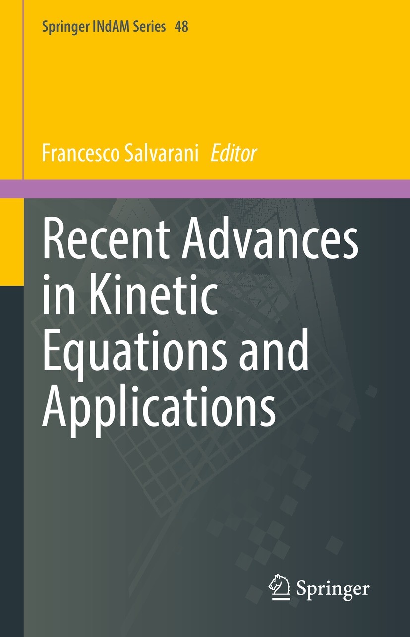 Titlebook: Recent Advances in Kinetic Equations and Applications; Francesco Salvarani Conference proceedings 2021 The Editor(s) (if applicable) and T Titlebook: Recent Advances in Kinetic Equations and Applications; Francesco Salvarani Conference proceedings 2021 The Editor(s) (if applicable) and T