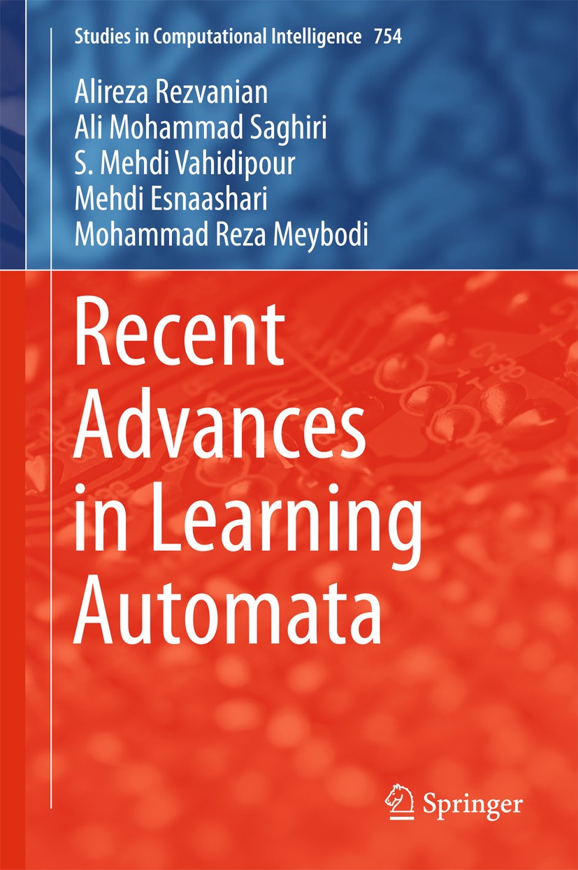 Titlebook: Recent Advances in Learning Automata; Alireza Rezvanian,Ali Mohammad Saghiri,Mohammad Re Book 2018 Springer International Publishing AG 20 Titlebook: Recent Advances in Learning Automata; Alireza Rezvanian,Ali Mohammad Saghiri,Mohammad Re Book 2018 Springer International Publishing AG 20