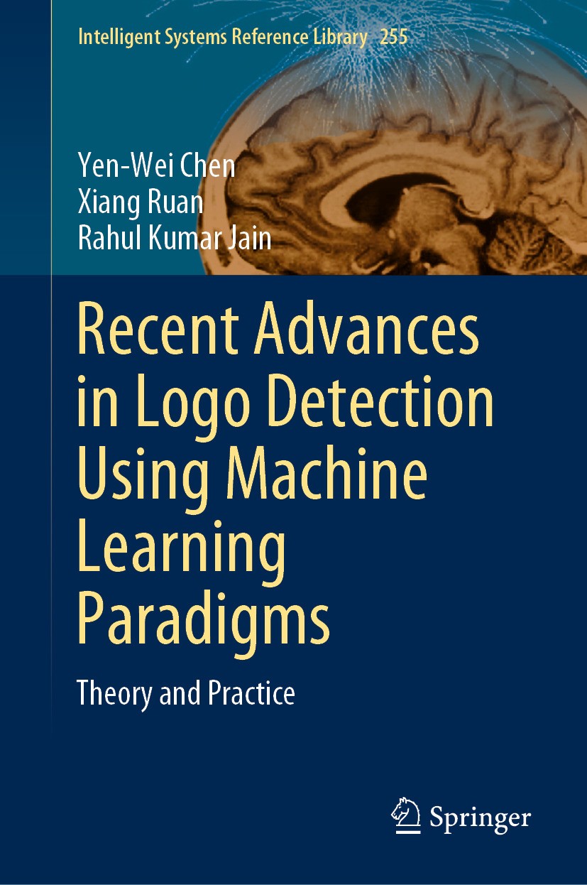 Titlebook: Recent Advances in Logo Detection Using Machine Learning Paradigms; Theory and Practice Yen-Wei Chen,Xiang Ruan,Rahul Kumar Jain Book 2024 Titlebook: Recent Advances in Logo Detection Using Machine Learning Paradigms; Theory and Practice Yen-Wei Chen,Xiang Ruan,Rahul Kumar Jain Book 2024