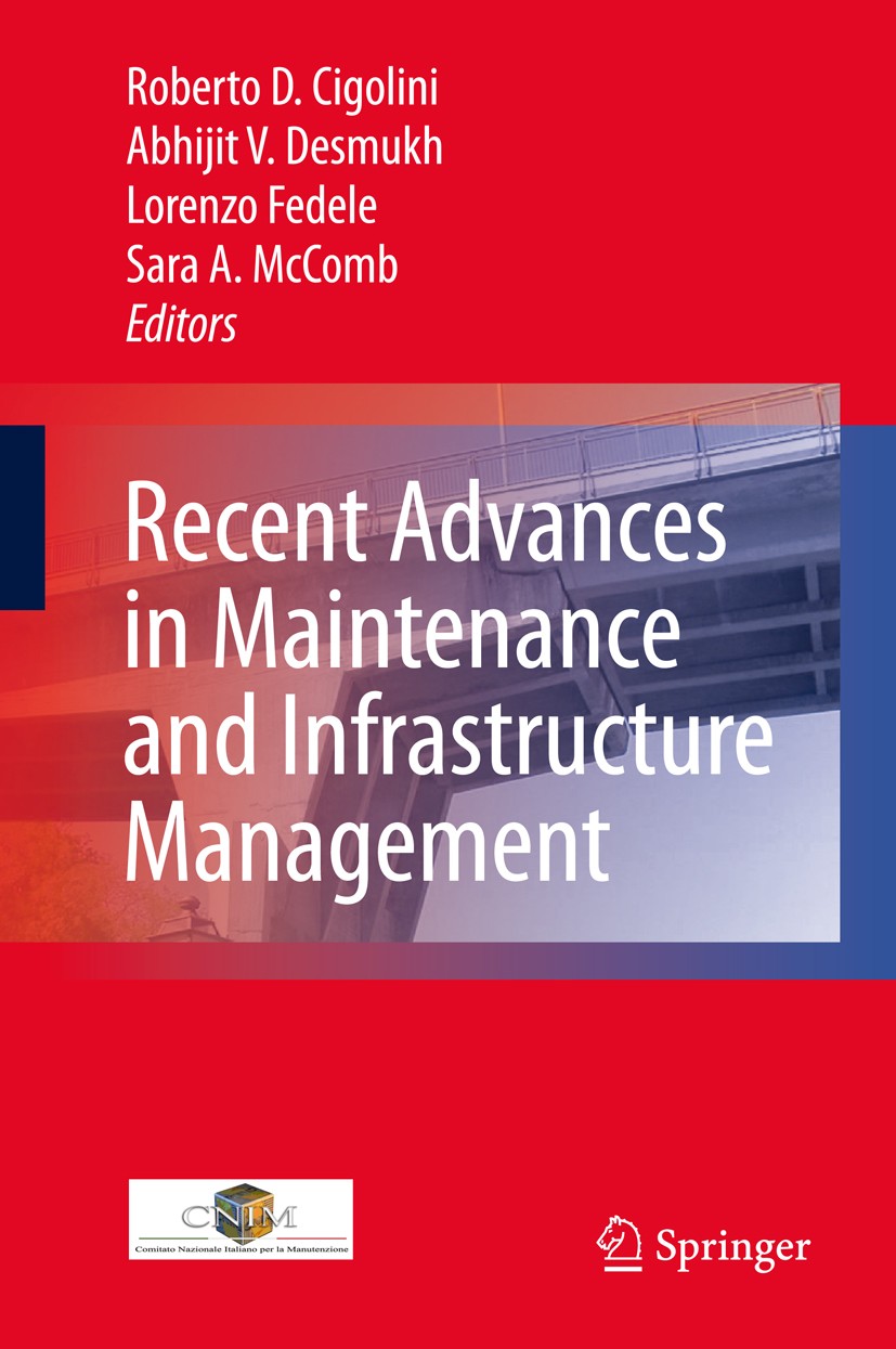 Titlebook: Recent Advances in Maintenance and Infrastructure Management; Roberto D. Cigolini,Abhijit V. Deshmukh,Sara A. Mc Conference proceedings 20 Titlebook: Recent Advances in Maintenance and Infrastructure Management; Roberto D. Cigolini,Abhijit V. Deshmukh,Sara A. Mc Conference proceedings 20