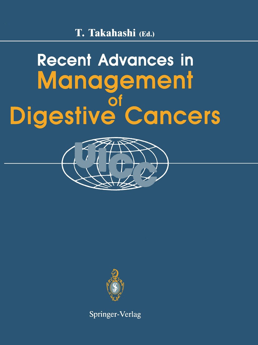 Titlebook: Recent Advances in Management of Digestive Cancers; Proceedings of UICC Toshio Takahashi (Professor and Chairman) Conference proceedings 1 Titlebook: Recent Advances in Management of Digestive Cancers; Proceedings of UICC Toshio Takahashi (Professor and Chairman) Conference proceedings 1