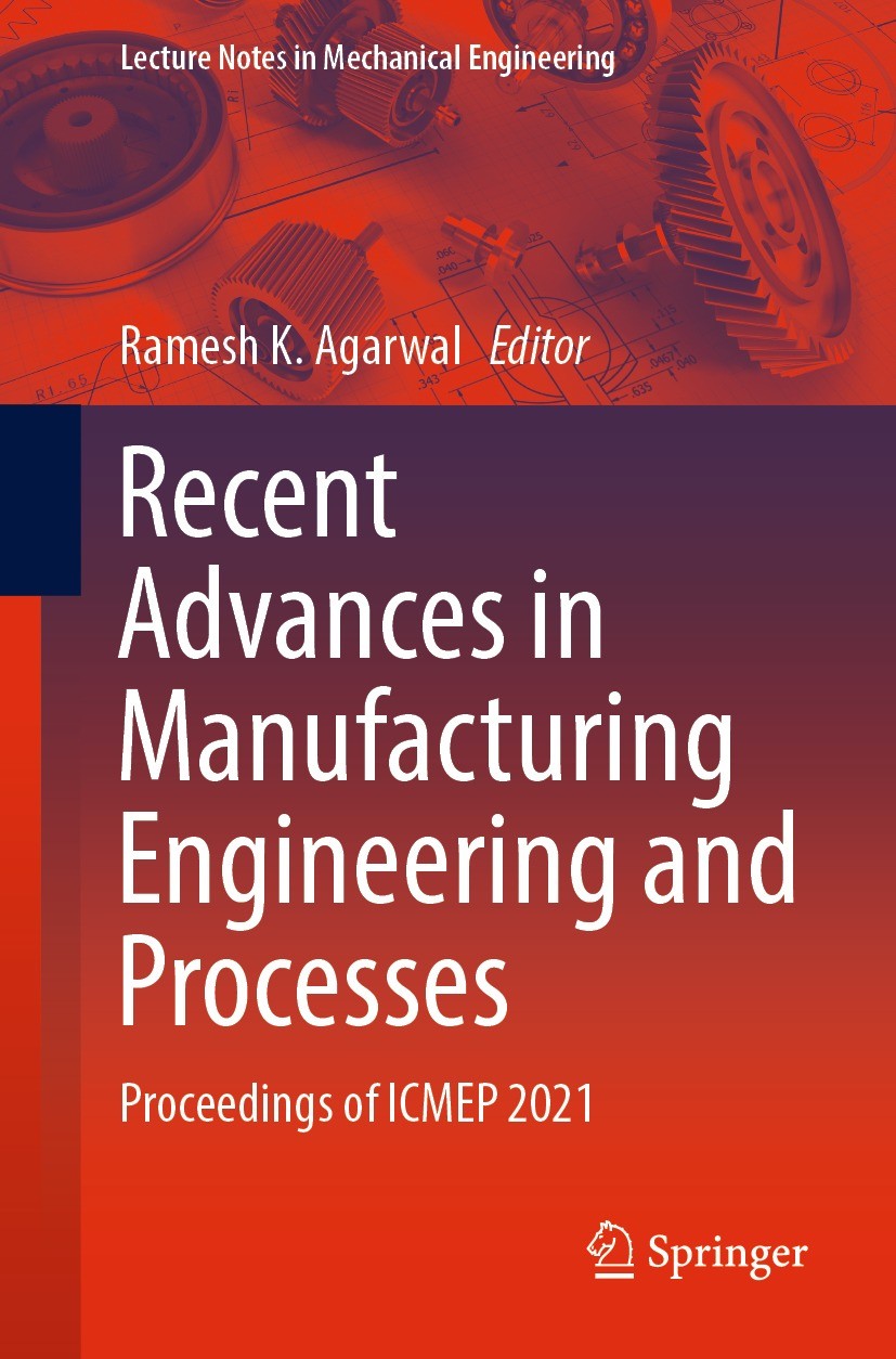 Titlebook: Recent Advances in Manufacturing Engineering and Processes; Proceedings of ICMEP Ramesh K. Agarwal Conference proceedings 2022 The Editor(s Titlebook: Recent Advances in Manufacturing Engineering and Processes; Proceedings of ICMEP Ramesh K. Agarwal Conference proceedings 2022 The Editor(s