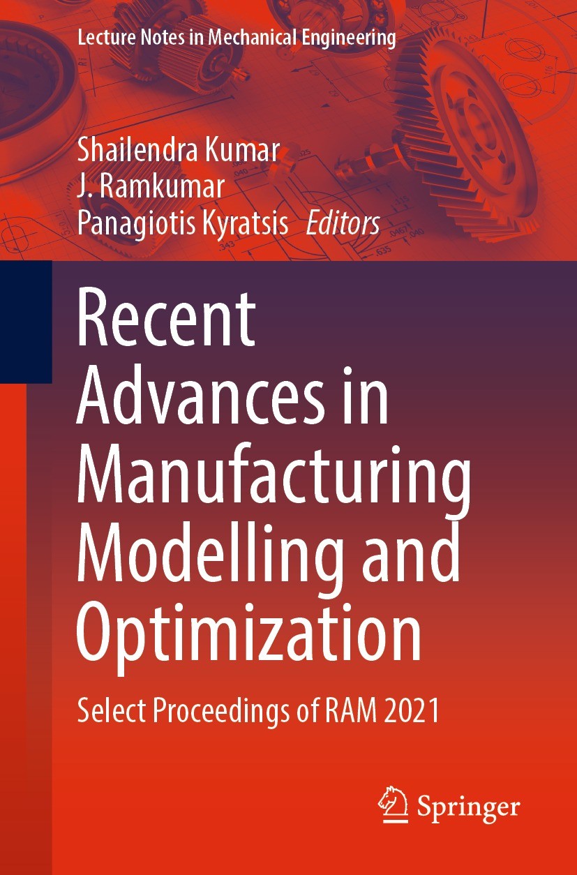 Titlebook: Recent Advances in Manufacturing Modelling and Optimization; Select Proceedings o Shailendra Kumar,J. Ramkumar,Panagiotis Kyratsis Conferen Titlebook: Recent Advances in Manufacturing Modelling and Optimization; Select Proceedings o Shailendra Kumar,J. Ramkumar,Panagiotis Kyratsis Conferen