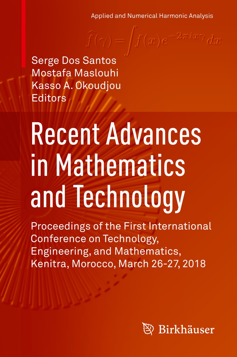 Titlebook: Recent Advances in Mathematics and Technology; Proceedings of the F Serge Dos Santos,Mostafa Maslouhi,Kasso A. Okoudjo Book 2020 Springer N Titlebook: Recent Advances in Mathematics and Technology; Proceedings of the F Serge Dos Santos,Mostafa Maslouhi,Kasso A. Okoudjo Book 2020 Springer N