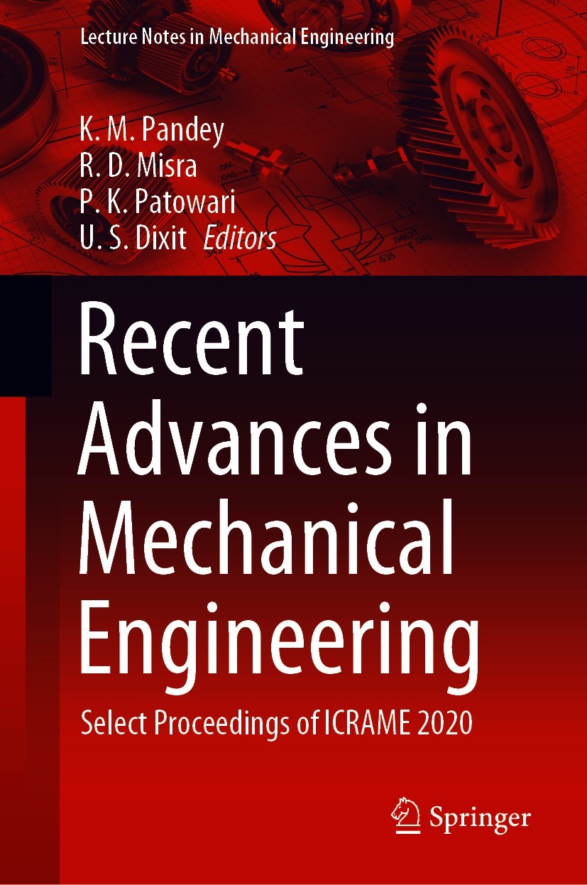 Titlebook: Recent Advances in Mechanical Engineering; Select Proceedings o K.M. Pandey,R.D. Misra,U.S. Dixit Conference proceedings 2021 The Editor(s) Titlebook: Recent Advances in Mechanical Engineering; Select Proceedings o K.M. Pandey,R.D. Misra,U.S. Dixit Conference proceedings 2021 The Editor(s)