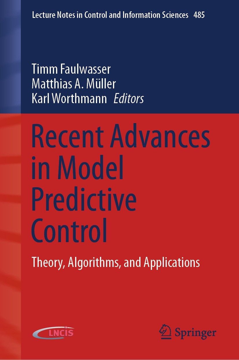 Titlebook: Recent Advances in Model Predictive Control; Theory, Algorithms, Timm Faulwasser,Matthias A. Müller,Karl Worthmann Book 2021 The Editor(s) Titlebook: Recent Advances in Model Predictive Control; Theory, Algorithms, Timm Faulwasser,Matthias A. Müller,Karl Worthmann Book 2021 The Editor(s)