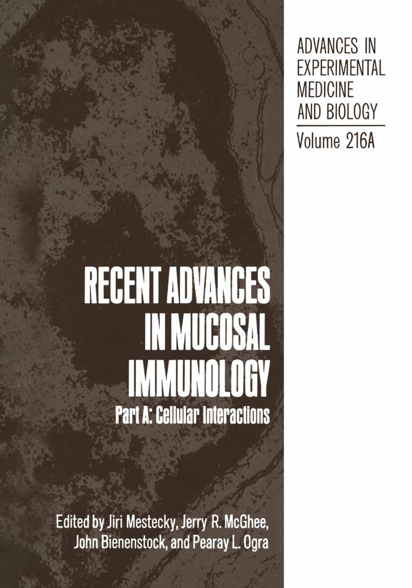 Titlebook: Recent Advances in Mucosal Immunology; Part A: Cellular Int Jiri Mestecky,Jerry R. McGhee,Pearay L. Ogra Book 1987 The Editor(s) (if applic Titlebook: Recent Advances in Mucosal Immunology; Part A: Cellular Int Jiri Mestecky,Jerry R. McGhee,Pearay L. Ogra Book 1987 The Editor(s) (if applic