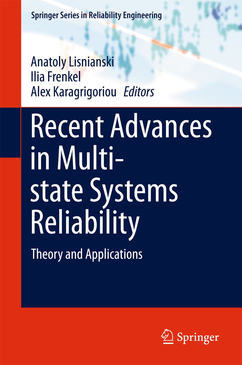 Titlebook: Recent Advances in Multi-state Systems Reliability; Theory and Applicati Anatoly Lisnianski,Ilia Frenkel,Alex Karagrigoriou Book 2018 Sprin Titlebook: Recent Advances in Multi-state Systems Reliability; Theory and Applicati Anatoly Lisnianski,Ilia Frenkel,Alex Karagrigoriou Book 2018 Sprin