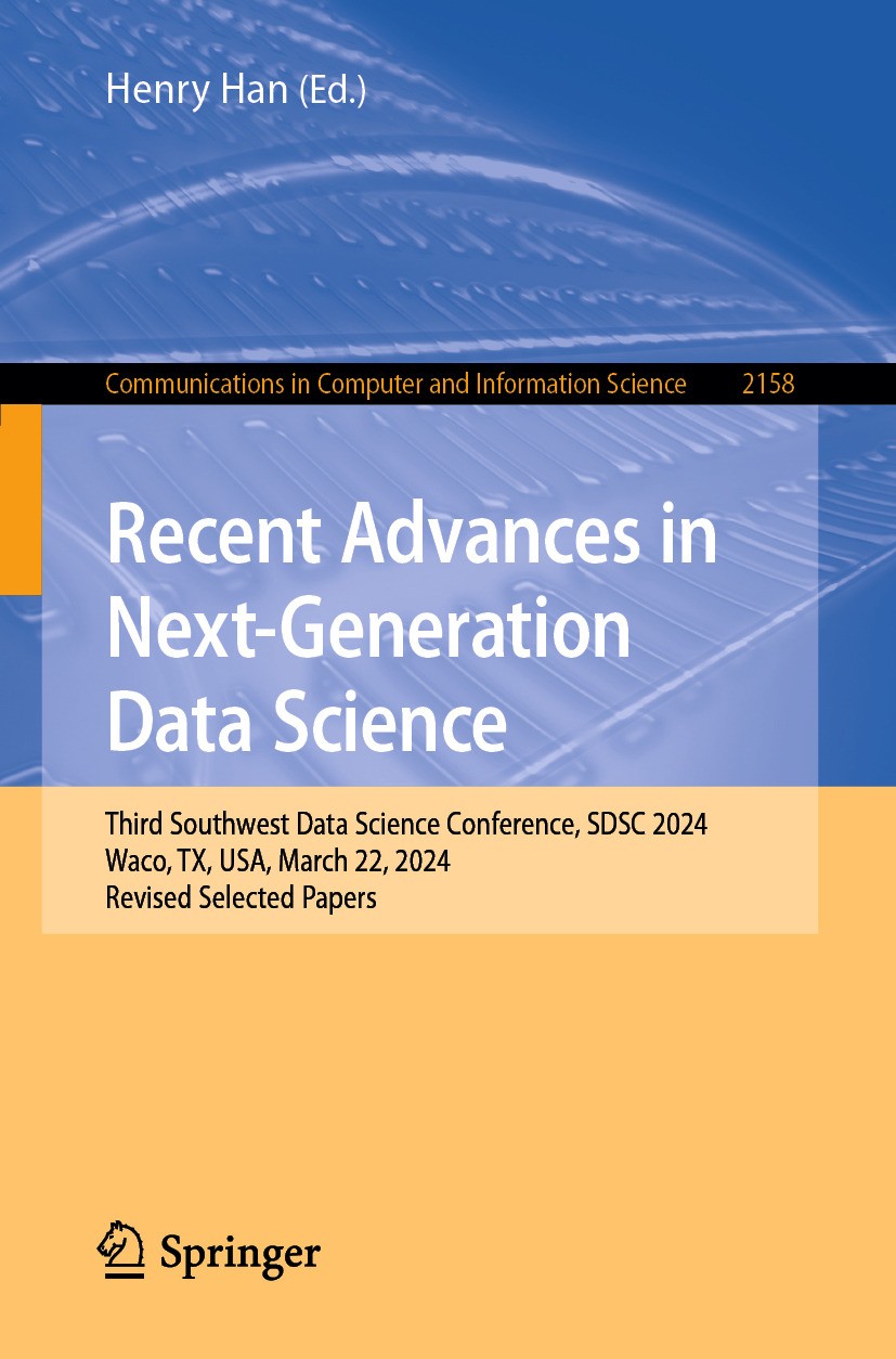 Titlebook: Recent Advances in Next-Generation Data Science; Third Southwest Data Henry Han Conference proceedings 2024 The Editor(s) (if applicable) a Titlebook: Recent Advances in Next-Generation Data Science; Third Southwest Data Henry Han Conference proceedings 2024 The Editor(s) (if applicable) a